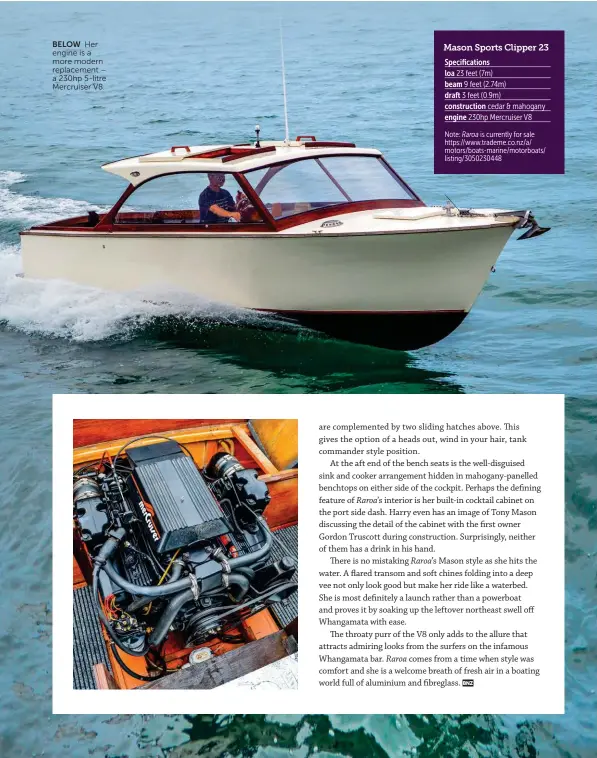  ??  ?? BELOW Her engine is a more modern replacemen­t – a 230hp 5-litre Mercruiser V8.