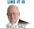  ??  ?? WALLY HALL