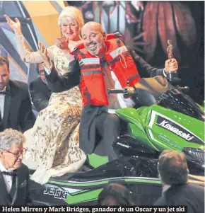  ?? FoToS: reuTerS /aP ?? Helen Mirren y Mark Bridges, ganador de un oscar y un jet ski