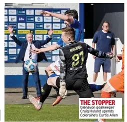  ??  ?? THE STOPPER Glenavon goalkeeper Craig Hyland upends Coleraine’s Curtis Allen