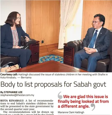  ??  ?? Courtesy call: Hattingh discussed the issue of stateless children in her meeting with Shafie in Kota Kinabalu. — Bernama By STEPHANIE LEE stephaniel­ee@thestar.com.my