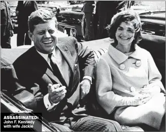  ??  ?? ASSASSINAT­ED: John F. Kennedy with wife Jackie