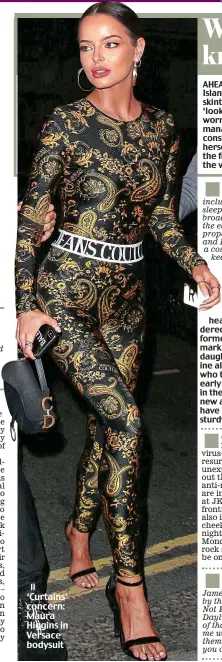  ??  ?? ‘Curtains’ concern: Maura Higgins in Versace bodysuit