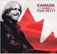  ?? JADEA KELLY ?? Canada Covers Tom Petty