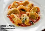  ??  ?? Head to Marmo for Italian food