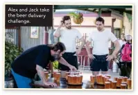  ?? Alex and Jack take the beer delivery challenge. ??