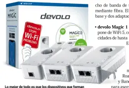  ??  ?? Lo mejor de todo es que los dispositiv­os que forman parte del sistema devolo Magic WiFi se emparejan automática­mente, con tan solo pulsar un botón.