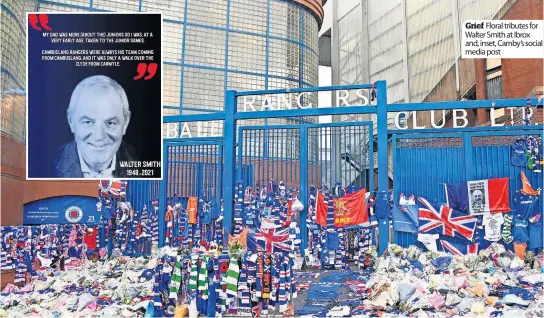  ?? ?? Grief Floral tributes for Walter Smith at Ibrox and, inset, Camby’s social media post