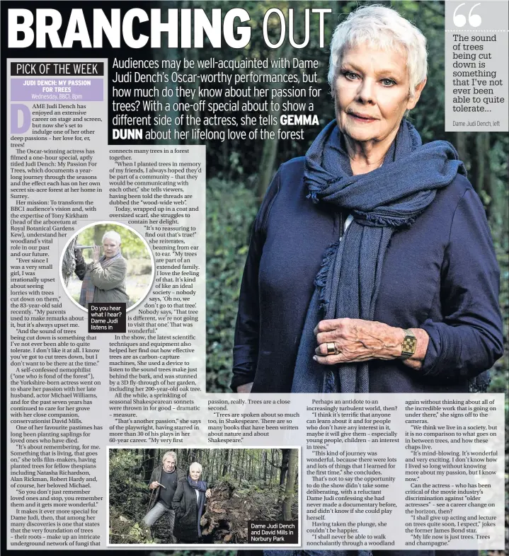  ??  ?? Do you hear what I hear? Dame Judi listens in Dame Judi Dench and David Mills in Norbury Park