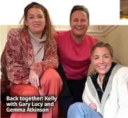  ?? ?? Back together: Kelly with Gary Lucy and Gemma Atkinson