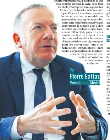  ??  ?? Par Pierre Gattaz Président du Medef