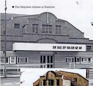  ?? ?? ● The Empress cinema in Runcorn