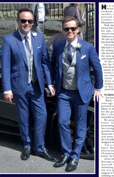  ??  ?? Ant takes his turn being best man as Dec marries Ali Astall at St Michael’s Church in Elswick, Newcastle-upon-Tyne, in August 2015, with the roles due to swap at his own wedding in Hampshire last
weekend – although Dec has joked: “It’s between me and the dog”