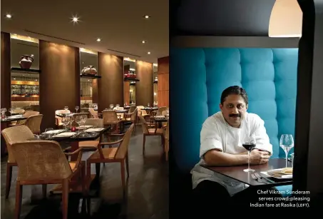  ??  ?? Chef Vikram Sunderam serves crowd-pleasing Indian fare at Rasika (ƥƞƟƭ).