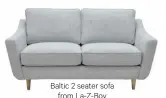  ??  ?? Baltic 2 seater sofafrom La-Z-Boy