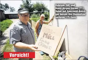  ??  ?? Gabriele (68) und Hans-Jürgen Görner (71) fielen auf Sperrmüll-Betrüger herein. Die Chemnitzer verloren 175 Euro.