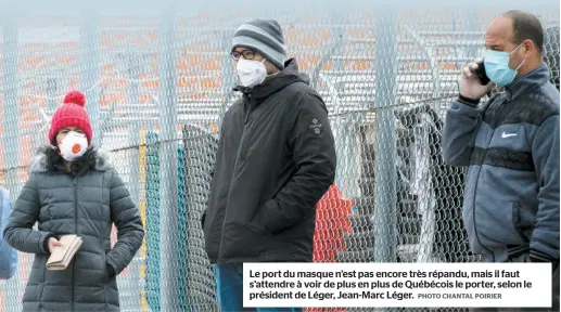  ?? PHOTO CHANTAL POIRIER ?? Le port du masque n'est pas encore très répandu, mais il faut s'attendre à voir de plus en plus de Québécois le porter, selon le président de Léger, Jean-marc Léger.