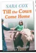  ??  ?? ■ TILL The Cows Come Home by Sara Cox is published by Coronet, £18.99.