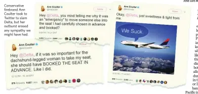  ??  ?? Conservati­ve firebrand Ann Coulter took to Twitter to slam Delta, but her outburst erased any sympathy we might have had.