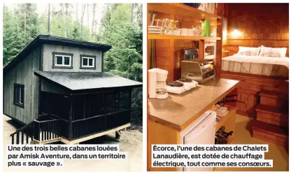  ??  ?? Une des trois belles cabanes louées par Amisk Aventure, dans un territoire plus « sauvage ». Écorce, l’une des cabanes de Chalets Lanaudière, est dotée de chauffage électrique, tout comme ses consoeurs.