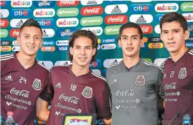  ??  ?? Roberto Alvarado, Diego Lainez, Érick Aguirre y Jesús Ángulo