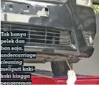  ??  ?? Tak hanya pelek dan ban saja, undercarri­age cleaning meliputi kakikaki hingga pengereman