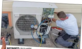  ?? ?? RetRofit: Air-to-water heat pumps are more environmen­tally friendly