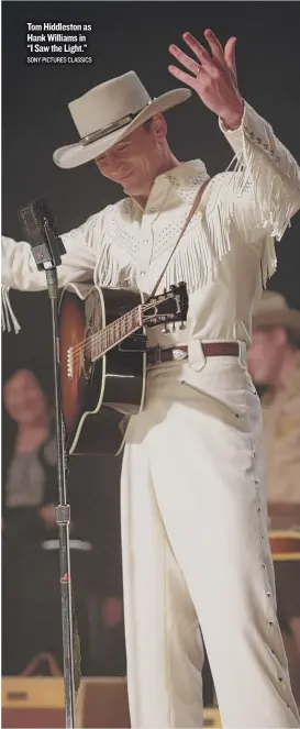  ?? SONY PICTURES CLASSICS ?? Tom Hiddleston as Hank Williams in “I Saw the Light.”