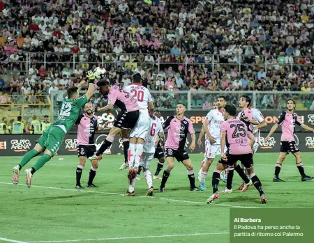  ?? ?? Al Barbera
Il Padova ha perso anche la partita di ritorno col Palermo