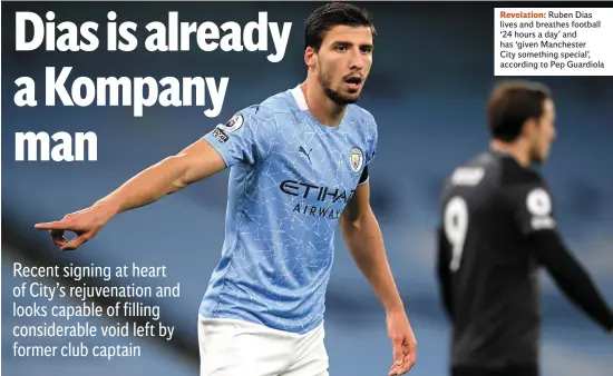  ??  ?? Revelation: Ruben Dias lives and breathes football ‘24 hours a day’ and has ‘given Manchester City something special’, according to Pep Guardiola