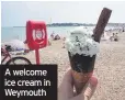  ??  ?? A welcome ice cream in Weymouth