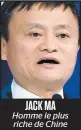  ??  ?? JACK MA Homme le plus riche de Chine