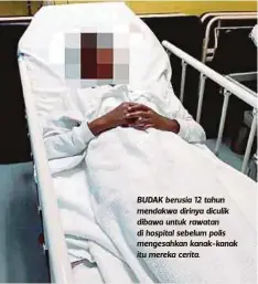  ??  ?? BUDAK berusia 12 tahun mendakwa dirinya diculik dibawa untuk rawatan di hospital sebelum polis mengesahka­n kanak-kanak itu mereka cerita.