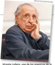  ??  ?? Vicente Leñero, uno de los maestros de la época del pleito entre autores y directores.