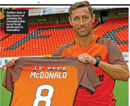  ??  ?? Golden shot: a big chance of winning the Championsh­ip lured Scott McDonald to Tannadice