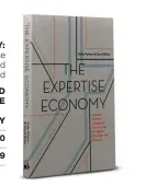  ??  ?? THE EXPERTISE ECONOMY: How the Smartest Companies Use Learning to Engage, Compete and Succeed BY KELLY PALMER AND DAVID BLAKE Publisher: NICHOLAS BREALEY Pages: 240 Price: ` 499