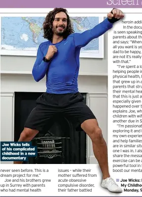  ?? ?? Joe Wicks tells of his complicate­d childhood in a new documentar­y