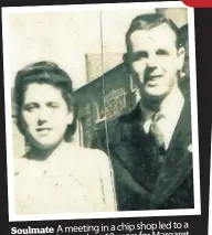  ??  ?? Soulmate A meeting in a chip shop led to a marriage of more than 60 years for Margaret and Jimmy, whose growing family, pictured to right, was one she was totally devoted