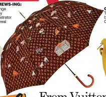  ??  ?? €615 LOUIS VUITTON UMBRELLA PAW WEATHER?: Try this brolly from the Grace Coddington range if it’s raining cats and dogs