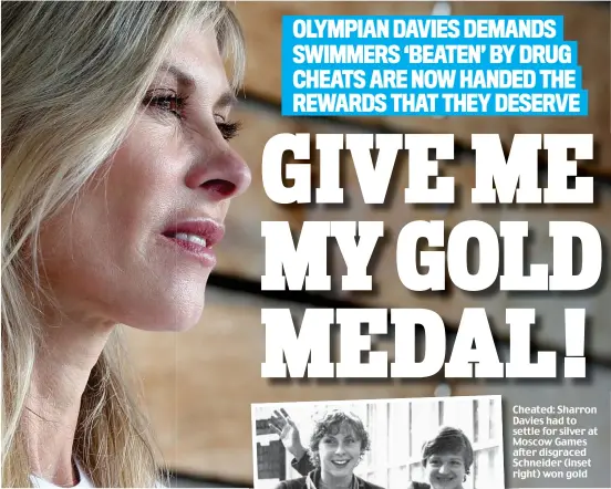  ?? ?? Cheated: Sharron Davies had to settle for silver at Moscow Games after disgraced Schneider (inset right) won gold