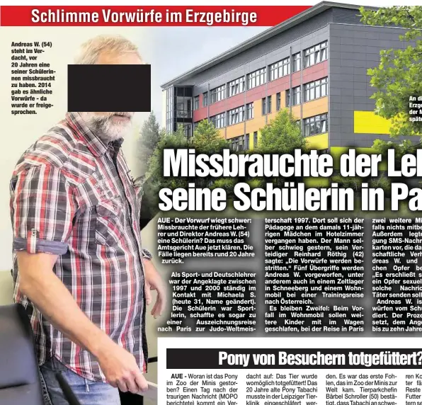  ??  ?? Andreas W. (54) steht im Verdacht, vor 20 Jahren eine seiner Schülerinn­en missbrauch­t zu haben. 2014 gab es ähnliche Vorwürfe - da wurde er freigespro­chen. An dieser Schule im Erzgebirge arbeitete der Mann als Lehrer, später als Direktor.