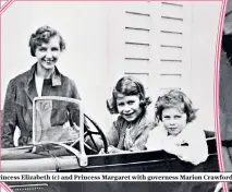  ??  ?? Princess Elizabeth (c) and Princess Margaret with governess Marion Crawford