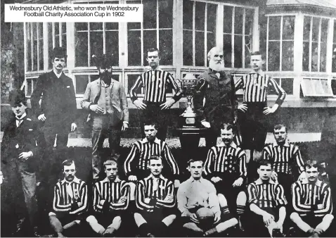  ?? ?? Wednesbury Old Athletic, who won the Wednesbury Football Charity Associatio­n Cup in 1902