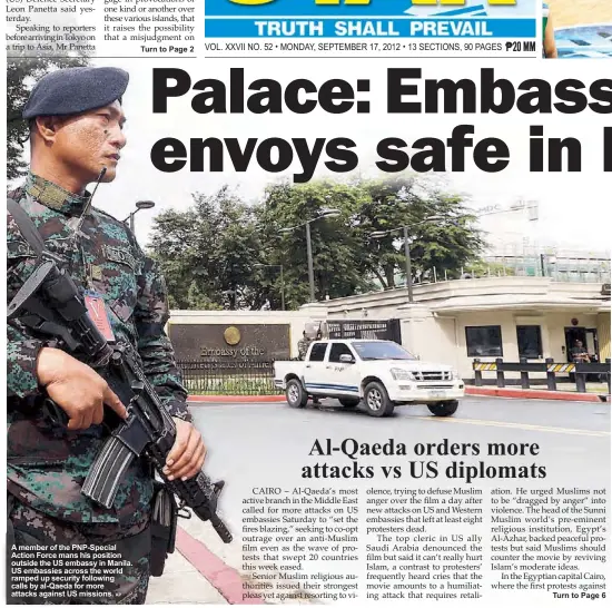  ?? AP ?? A member of the PNP-Special Action Force mans his position outside the US embassy in Manila. US embassies across the world ramped up security following calls by al-Qaeda for more attacks against US missions.