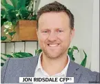  ??  ?? JON RIDSDALE CFP®