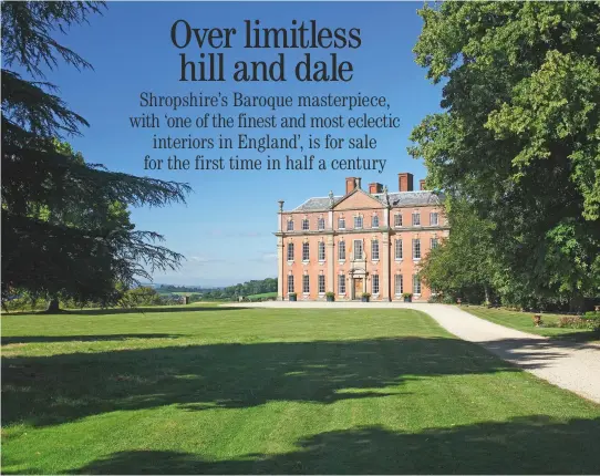  ??  ?? The setting of Grade I-listed Mawley Hall, near Cleobury Mortimer, has remained largely unaltered over the centuries. £10 million