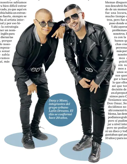  ??  ?? Dany y Mane, integrante­s del grupo urbano Latin Dreams. El dúo se conformó hace 20 años.