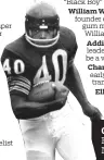  ??  ?? Gale Sayers Bears running back, NFL legend