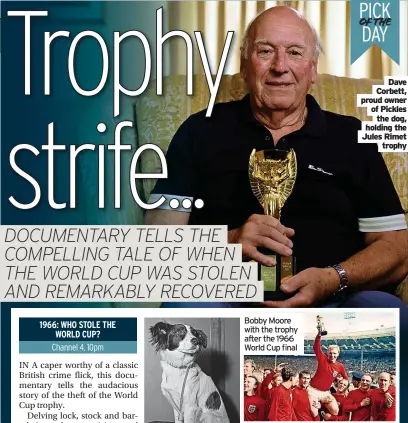  ?? ?? Dave Corbett, proud owner of Pickles the dog, holding the Jules Rimet trophy