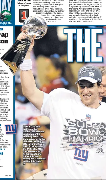 ?? UPI ?? DEJA BLUE: The last time the Giants reached the postseason, Eli Manning stood on the podium with the Lombardi Trophy after winning Super Bowl XLVI against the Patriots. After four seasons at home in January, the Giants are hoping for a familiar ending...